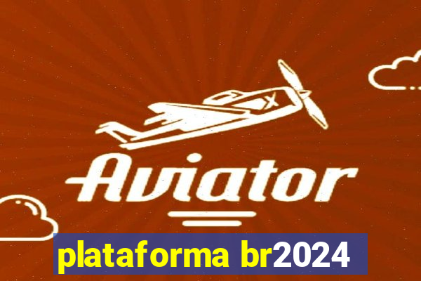 plataforma br2024